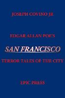 Edgar Allan Poe's San Francisco: Terror Tales of the City