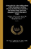 A Narrative by John Ashburnham of His Attendance on King Charles the First From Oxford to the Scotch Army, and From Hampton-Court to the Isle of Wight