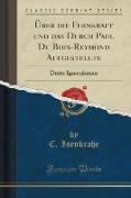 ÜBer Die Fernkraft Und Das Durch Paul Du Bois-Reymond Aufgestellte: Dritte Ignorabimus (Classic Reprint)