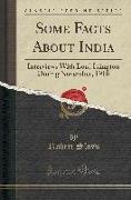 Some Facts about India: Interviews with Lord Islington During November, 1916 (Classic Reprint)