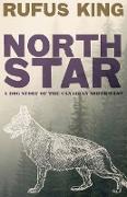 North Star - A Dog Story of the Canadian Northwest