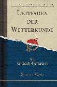 Leitfaden der Wetterkunde (Classic Reprint)