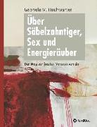 Über Säbelzahntiger, Sex und Energieräuber