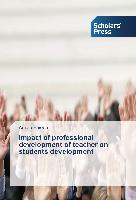 Impact of professional development of teacher on students development