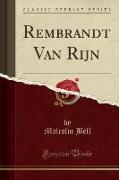 Rembrandt Van Rijn (Classic Reprint)