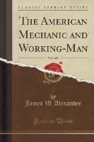 The American Mechanic and Working-Man, Vol. 2 of 2 (Classic Reprint)