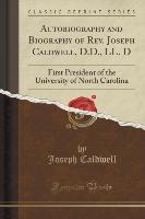 Autobiography and Biography of Rev. Joseph Caldwell, D.D., LL. D