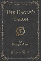 The Eagle's Talon (Classic Reprint)