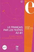 Le français par les textes A2 - B1. Lehrbuch