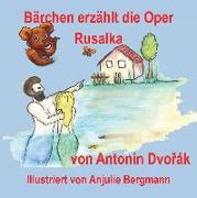 Bärchen erzählt die Oper Rusalka von Antonin Dvorak