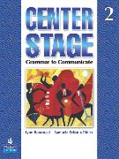 Center Stage 2 : Grammar to Communicate, Student Book