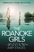 The Roanoke Girls: the addictive Richard & Judy thriller 2017, and the #1 ebook bestseller