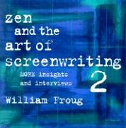 Zen & the Art of Screenwriting 2