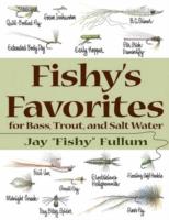 Fishy's Favorites for Bass, Trout and Salt Water