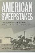 American Sweepstakes: How One Small State Bucked the Church, the Feds, and the Mob to Usher in the Lottery Age