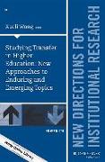 Studying Transfer in Higher Education: New Approaches to Enduring and Emerging Topics