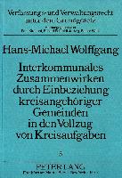 Interkommunales Zusammenwirken durch Einbeziehung kreisangehöriger Gemeinden in den Vollzug von Kreisaufgaben