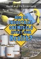 How Do Industrial Chemicals Affect Your Health?