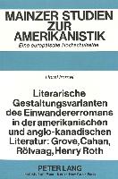 Literarische Gestaltungsvarianten des Einwandererromans in der amerikanischen und anglo-kanadischen Literatur: Grove, Cahan, Rölvaag, Henry Roth