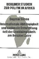 Internationale Abhängigkeit und nationale Entwicklung seit der Unabhängigkeit: am Beispiel Zaire
