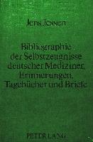 Bibliographie der Selbstzeugnisse deutscher Mediziner- Erinnerungen, Tagebücher und Briefe