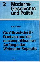 Graf Brockdorff-Rantzau und die aussenpolitischen Anfänge der Weimarer Republik