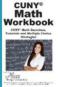 CUNY Math Workbook: Math Exercises, Tutorials and Multiple Choice Strategies