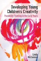 Developing Young Children's Creativity: Possibility Thinking in the Early Years