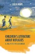 Children's Literature about Refugees: A Catalyst in the Classroom