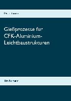 Gießprozesse für CFK-Aluminium-Leichtbaustrukturen