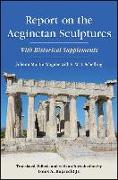 Report on the Aeginetan Sculptures: With Historical Supplements