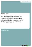 Sucht im Alter. Möglichkeiten zur Verbesserung der Lebenssituation alkoholabhängiger Menschen unter Einbezug geragogischer Ansätze