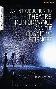 An Introduction to Theatre, Performance and the Cognitive Sciences