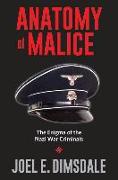 Anatomy of Malice: The Enigma of the Nazi War Criminals