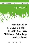 Resonances of El Chavo del Ocho in Latin American Childhood, Schooling, and Societies