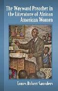 The Wayward Preacher in the Literature of African American Women