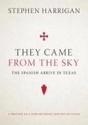 They Came from the Sky: The Spanish Arrive in Texas