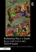Rethinking Place in South Asian and Islamic Art, 1500-Present