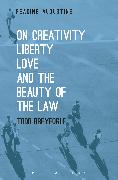 On Creativity, Liberty, Love and the Beauty of the Law