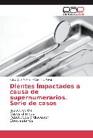 Dientes impactados a causa de supernumerarios. Serie de casos