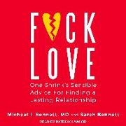 F*ck Love: One Shrink's Sensible Advice for Finding a Lasting Relationship
