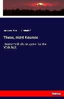 Theos, nicht Kosmos