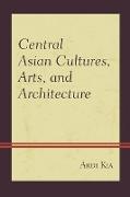 Central Asian Cultures, Arts, and Architecture