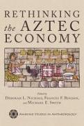 RETHINKING THE AZTEC ECONOMY