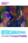 Intercarnations: Exercises in Theological Possibility