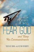 Fear God and Keep His Commandments: A Practical Exposition of Ecclesiastes