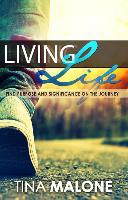 Living Life: Find Purpose and Significance on the Journey