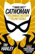 The Many Lives of Catwoman: The Felonious History of a Feline Fatale