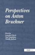 Perspectives on Anton Bruckner