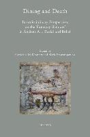 Dining and Death: Interdisciplinary Perspectives on the 'funerary Banquet' in Ancient Art, Burial and Belief